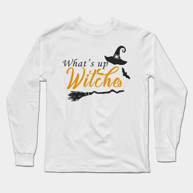 What's Up Witches Halloween Party Night Out T-shirt Long Sleeve T-Shirt by JDaneStore